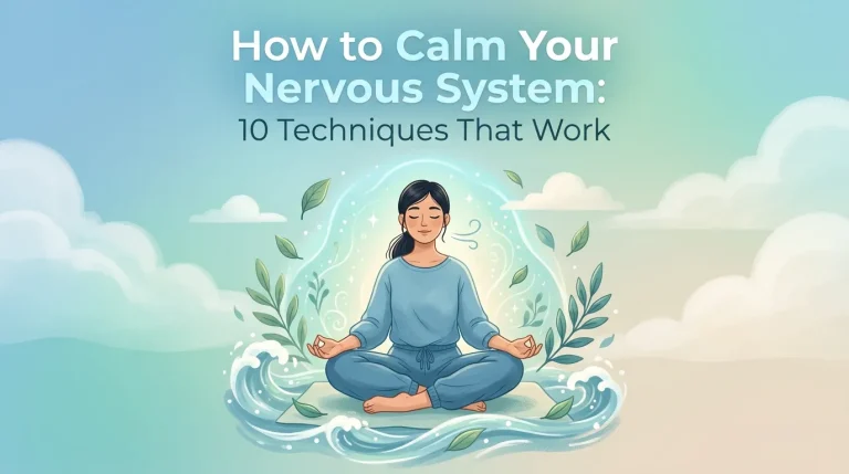 How to Calm Your Nervous System 10 Techniques That Work
